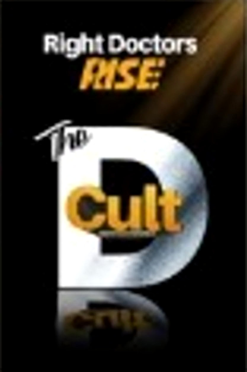The D Cult: Right Doctors Rise