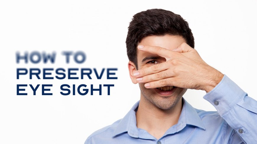 How to Preserve  Eye Sight