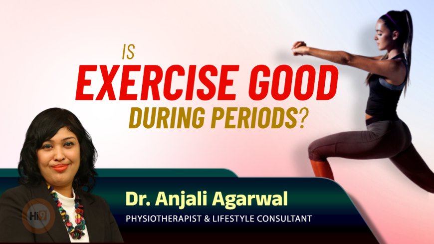 Is Exercise good during Periods?