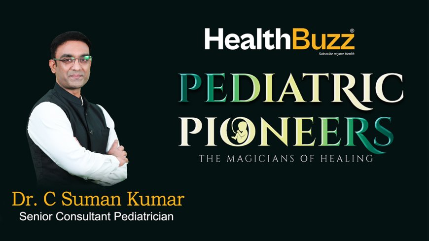 Pediatric Pioneers| Dr. C Suman Kumar, Sr.Pediatrician