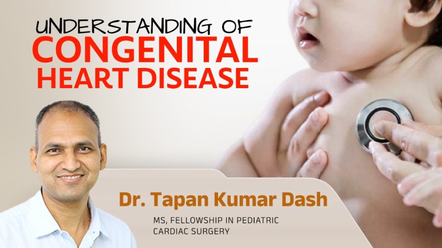 Understanding Congenital Heart Disease